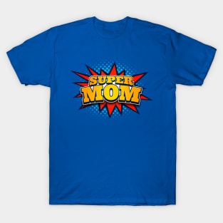 Superhero Super Mom Tee for Mother's Day or Mom's Birthday T-Shirt